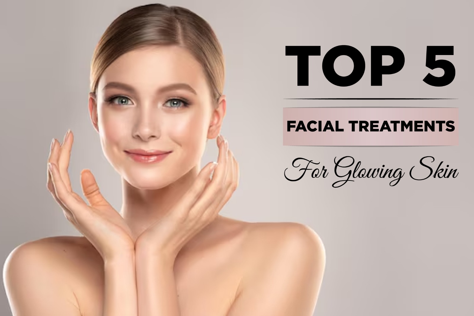Top 5 Facial Treatments for Glowing Skin