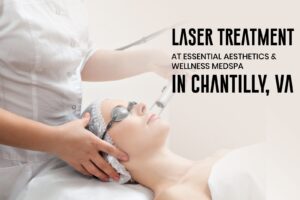 Advanced laser treatment for skin rejuvenation at Essential Aesthetics & Wellness MedSpa in Chantilly, Virginia